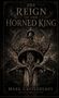 Text: "The Reign of the Horned King", "Mark Castleberry". Illustration eines Schwertes mit einer verzierten, gehörnten Krone., Buch