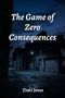 Text: "The Game of Zero Consequences" und "Traci Jones". Eine dunkle, verlassene Straße mit Graffiti und Straßenlaternen., Buch
