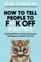 Text: ALBA CARDALDA. How to Tell People to F**k Off Politely. Illustration: Lächelnder Tiger mit gefletschten Zähnen., Buch