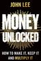 "JOHN LEE MONEY UNLOCKED: HOW TO MAKE IT, KEEP IT AND MULTIPLY IT" in weißer Schrift auf schwarzem Hintergrund mit goldenen Strahlen.