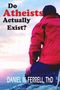 "Do Atheists Actually Exist?" und "DANIEL M. FERRELL, ThD". Eine Person in roter Jacke blickt auf eine Berglandschaft., Buch