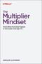 "The Multiplier Mindset", Leitfaden für den Übergang vom Senior Engineer zum Tech Leader in der Ära der KI. Gregor Ojstersek.
