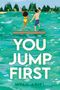 Text: "YOU JUMP FIRST MYAH ARIEL". Zwei Menschen springen von einem Steg ins Wasser, umgeben von Bäumen., Buch