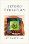 Sy Garte: Beyond Evolution, Buch