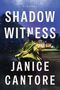 "Shadow Witness" und "Janice Cantore" in großen Buchstaben; Person in hellem Mantel geht auf beleuchtetes Gebäude zu., Buch