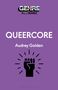 "QUEERCORE" und "Audrey Golden" auf lila Hintergrund. Oben ein Logo, unten eine erhobene Faust mit Strahlen., Buch