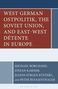 West German Ostpolitik, the Soviet Union, and East-West Détente in Europe, Buch, Buch