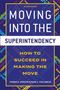 Titel: "Moving Into the Superintendency: How to Succeed in Making the Move" von Thomas A. Kersten & Kara A. Coglianese., Buch
