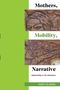 Mothers, Mobility, Narrative. Maternity in US Literature. Mary Jo Bona. Holzkunst mit geschnitzten Gesichtern., Buch