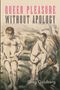 Greg Goldberg: Queer Pleasure Without Apology, Buch, Buch