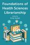 "Foundations of Health Sciences Librarianship, Edited by Emily Vardell." Illustration von Ärzten, Büchern, Laptop.