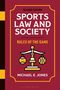 Michael E Jones: Sports Law and Society, Buch