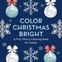 „COLOR CHRISTMAS BRIGHT“, darunter „A Very Merry Coloring Book for Adults“. Schneeflocken und Christbaumkugeln., Buch