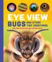Catherine Ard: Eye View: Bugs and Other Tiny Creatures, Buch