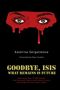 Text: "Katerina Sergatskova, Translated by Kate Tsurkan, GOODBYE, ISIS: WHAT REMAINS IS FUTURE." Illustration: blutende Augen., Buch