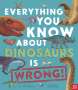 Nick Crumpton: Everything You Know about Dinosaurs Is Wrong!, Buch
