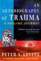Peter A. Levine: An Autobiography of Trauma, Buch