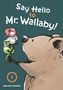 „Say hello to Mr. Wallaby!“ Ein bärartiges Tier hält einen Stock mit drei bunten Tieren balancierend., Buch