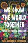 We Grow the World Together, Buch