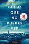 Anthony Doerr: La Luz Que No Puedes Ver / All the Light We Cannot See, Buch