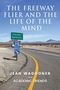 Buchtitel: "The Freeway Flier and the Life of the Mind". Schriftzug über einer leeren Wüstenstraße mit Schildern.