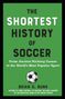 "The Shortest History of Soccer" und weitere Infos über Brian D. Bunk auf grünem Hintergrund, Fußball-Illustration darunter., Buch