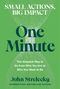 „Small Actions, Big Impact“, „One Minute“, „The Simplest Way to Go from Who You Are to Who You Want to Be“., Buch