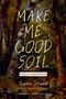 "MAKE ME GOOD SOIL" steht in großen Buchstaben. Darunter "Poems of Interconnection" von Sophie Strand auf einem Waldbild., Buch
