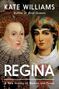Text: "KATE WILLIAMS", "Author of Rival Queens", "REGINA", "A New History of Women and Power". Zwei Porträts von Frauen.