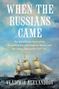"When the Russians Came", "The Remarkable Story of the Friendship between Imperial Russia and the Union During the Civil War". Großes Segelschiff auf stürmischer See., Buch
