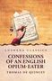 Thomas De Quincey: Confessions of an English Opium-Eater, Buch, Buch