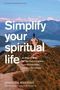"Includes Discussion Guide. Simplify your spiritual life. 90 Ways to Make the Spiritual Disciplines Less Overwhelming.", Buch