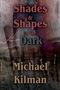 Michael Kilman: Shades & Shapes in the Dark, Buch