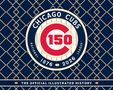 "CHICAGO CUBS", "150", "NATIONAL 1876 2026 LEAGUE", "THE OFFICIAL ILLUSTRATED HISTORY". Kreislogo auf gemustertem Hintergrund., Buch