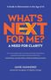 "A Guide to Reinvention in the Age of AI. WHAT'S NEXT FOR ME? A NEED FOR CLARITY. Jamie Hammond, seasoned navigator of digital change."