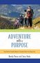 Text: "Adventure with a Purpose. How God Uses Everyday Believers to Transform Hearts and Change Lives. Randy Pierce and Terry Parks." Eine Gruppe von Wanderern auf einem Bergpfad mit malerischem Talblick.