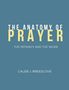 „THE ANATOMY OF PRAYER“, „THE INTIMACY AND THE WORK“, Caleb J. Breedlove. Blauer Hintergrund, gelbe und weiße Schrift.