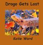 Titel: "Drogo Gets Lost", Autor: "Katie Ward". Eine Illustration zeigt eine Echse zwischen bunten Herbstblättern im Gras., Buch