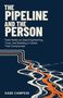 Text: "The Pipeline and the Person", "Field Notes on Data Engineering, Trust, and Building a Career That Compounds", "Gabe Campese". Illustration: Eine stilisierte, mehrfarbige Pipeline fließt durch eine Landschaft.
