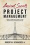 Robert M Schraeder: Ancient Secrets to Project Management, Buch
