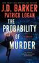Titel: "THE PROBABILITY OF MURDER", Autoren: "J.D. Barker, Patrick Logan", Frau rennt, dunkler Hintergrund., Buch