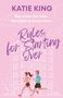 Texte: Katie King, She wrote the rules. He's here to break them. Rules for Starting Over. Illustration: Läufer vor Gebäude., Buch