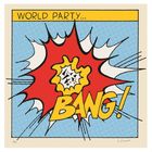 Text: "WORLD PARTY... BANG!" Illustration im Pop-Art-Stil mit Explosionseffekt in Rot, Gelb und Blau.