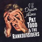 "I'll Dream Alone" und "Pat Todd & The Rankoutsiders" stehen neben einer Illustration eines Mannes mit nervösem Gesichtsausdruck.
