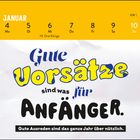 "Gute Vorsätze sind was für Anfänger. Gute Ausreden sind das ganze Jahr über nützlich." Kalenderseite für Januar.