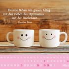 Zitat: "Freunde färben den grauen Alltag mit den Farben des Optimismus und der Fröhlichkeit." Kalender mit zwei Tassen.