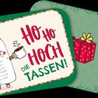 "HO HO HOCH DIE TASSEN!" Ein lachender Biber mit Mütze hält eine dampfende Tasse, daneben ein Geschenk. Festliches Design.