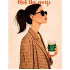 „Focus on my life, Not the noise“ in dekorativer Schrift. Illustration einer Frau mit Sonnenbrille und Kaffeebecher.