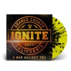 Text: "Orange County California", "Ignite", "MMXVI", "A War Against You". 
Gelbes Vinyl, schwarzes Splattermuster.