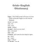 Titel: Irish-English Dictionary. Wörter: bogger, cop on, craic, cray, deadly, deranged, devo, dope, Fionnuala, gas, gee, ginge, go and shite, gob.